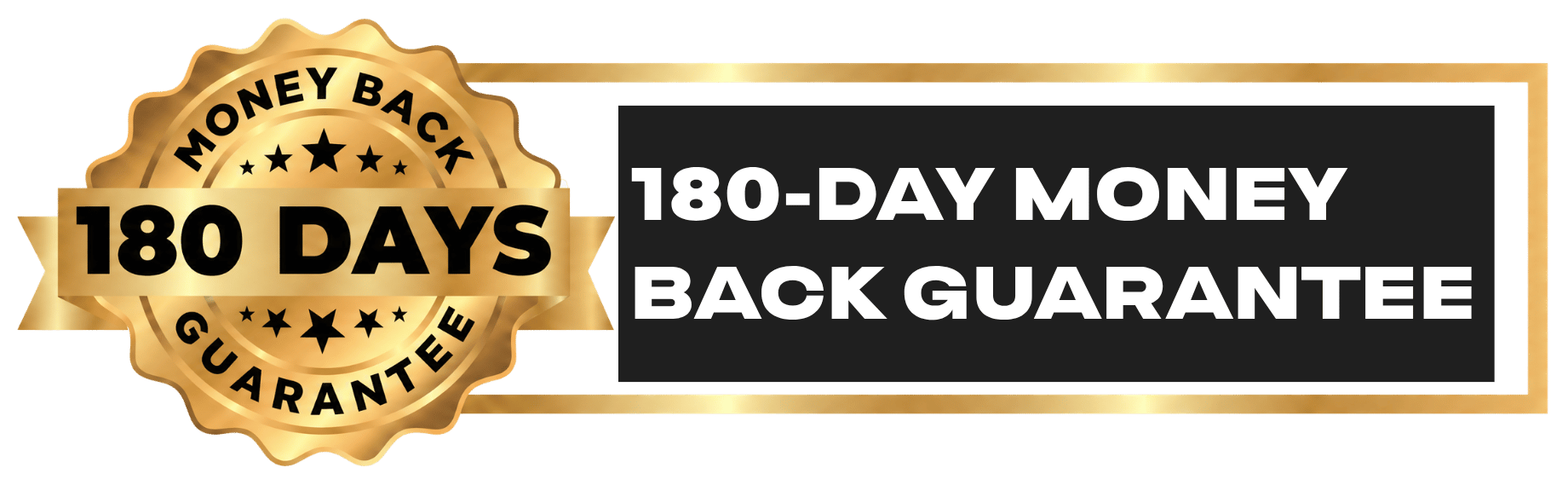 180-Day Money Back Guarantee, no questions asked