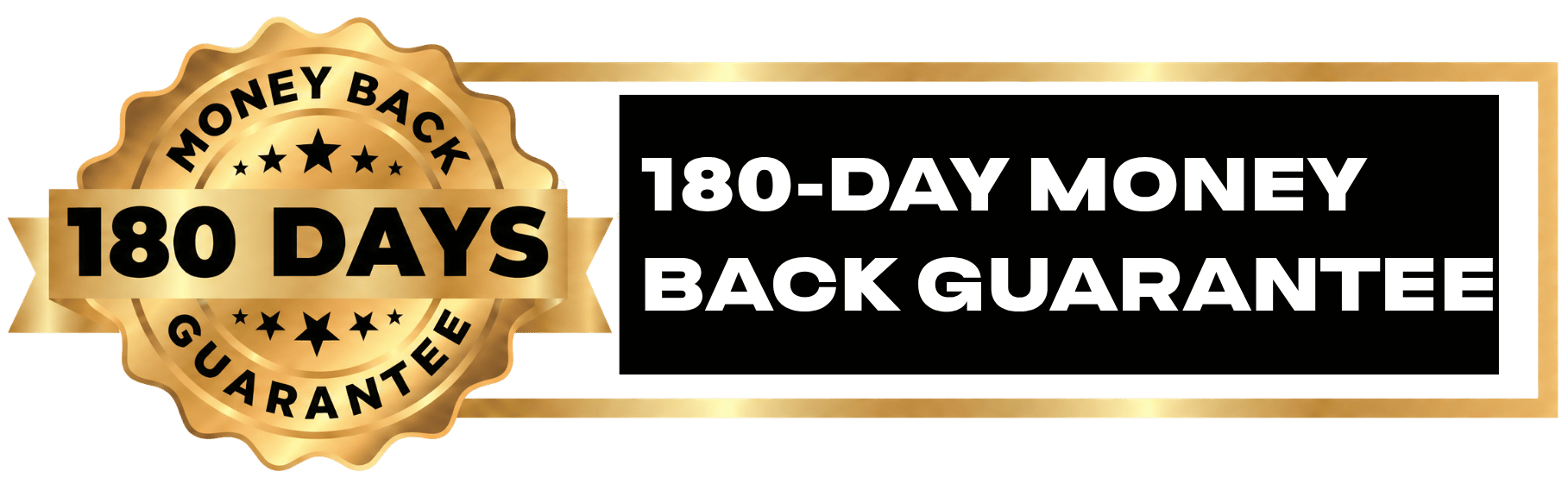180-Day Money Back Guarantee, no questions asked